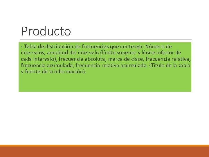 Producto - Tabla de distribución de frecuencias que contenga: Número de intervalos, amplitud del
