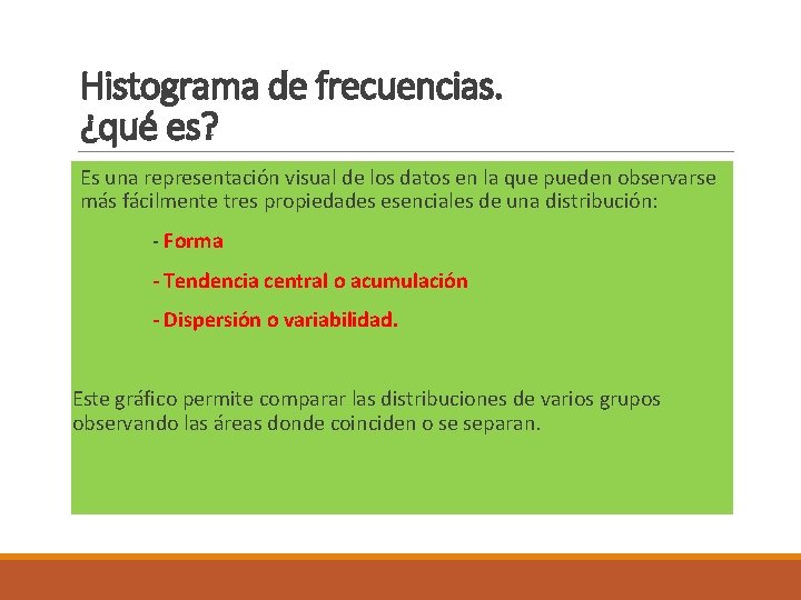 Histograma de frecuencias. ¿qué es? Es una representación visual de los datos en la