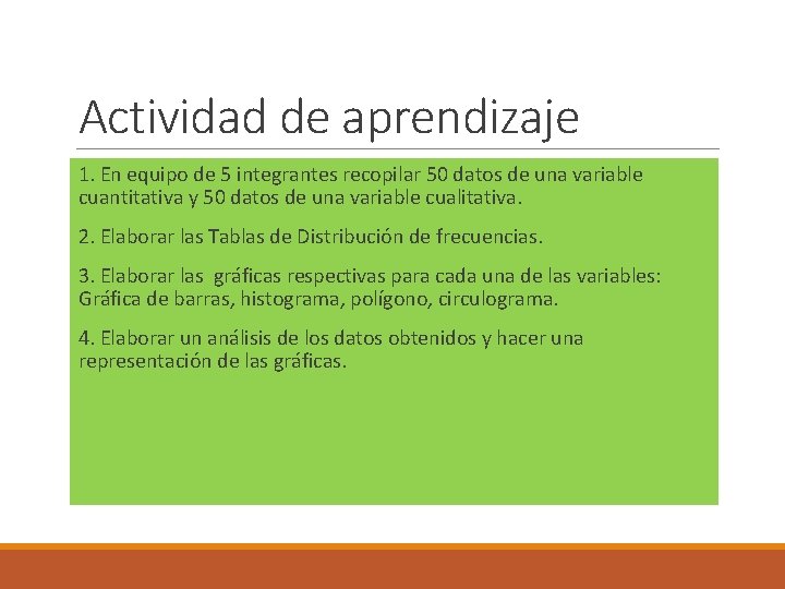 Actividad de aprendizaje 1. En equipo de 5 integrantes recopilar 50 datos de una