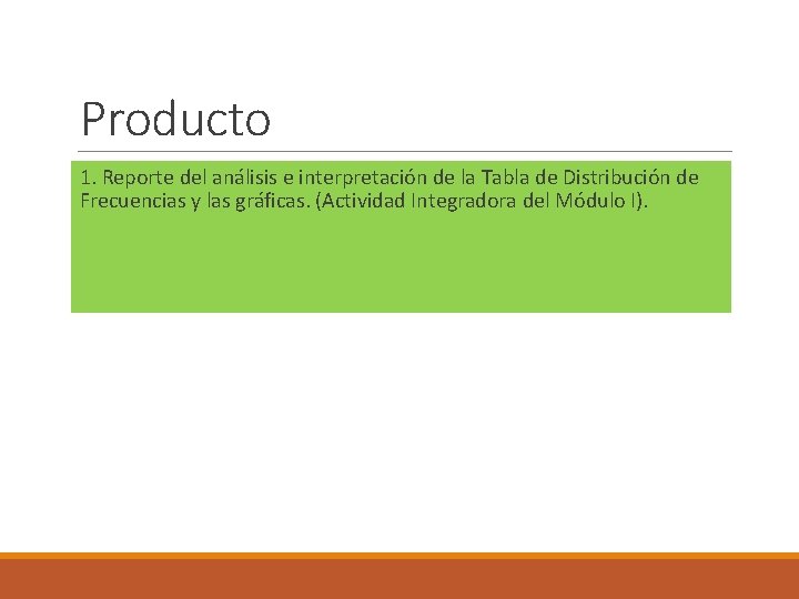 Producto 1. Reporte del análisis e interpretación de la Tabla de Distribución de Frecuencias