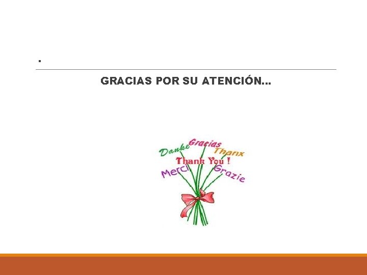 . GRACIAS POR SU ATENCIÓN… 