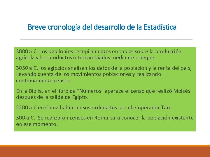 Breve cronología del desarrollo de la Estadística 3000 a. C. Los babilonios recopilan datos