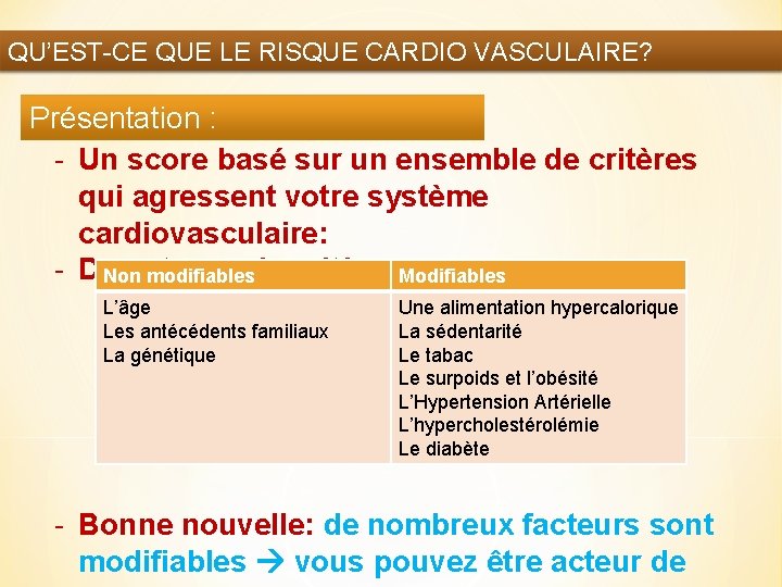 QU’EST-CE QUE LE RISQUE CARDIO VASCULAIRE? Présentation : - Un score basé sur un