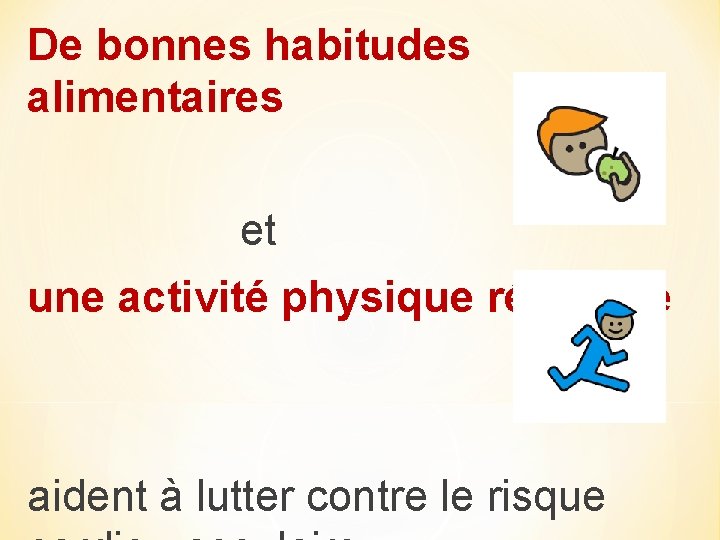 De bonnes habitudes alimentaires et une activité physique régulière aident à lutter contre le