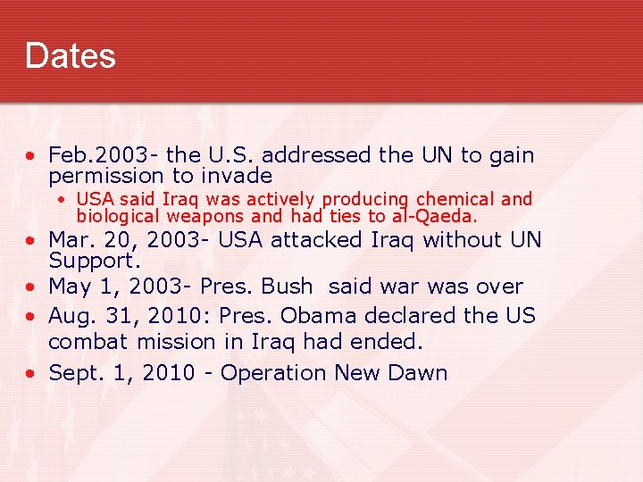 Dates • Feb. 2003 - the U. S. addressed the UN to gain permission