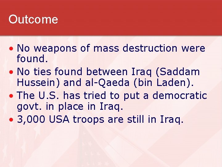 Outcome • No weapons of mass destruction were found. • No ties found between