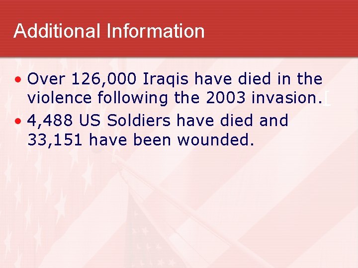 Additional Information • Over 126, 000 Iraqis have died in the violence following the