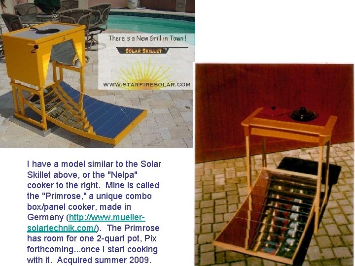 I have a model similar to the Solar Skillet above, or the "Nelpa" cooker