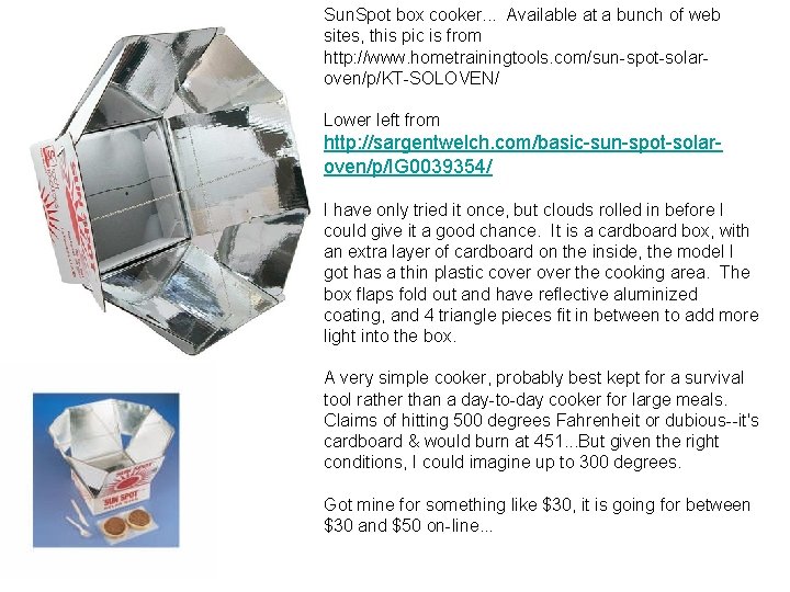 Sun. Spot box cooker. . . Available at a bunch of web sites, this