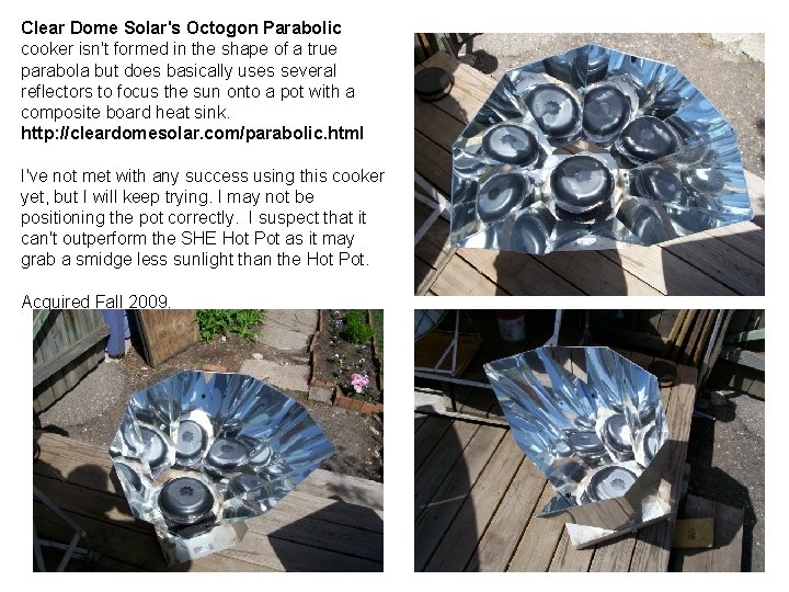 Clear Dome Solar's Octogon Parabolic cooker isn't formed in the shape of a true