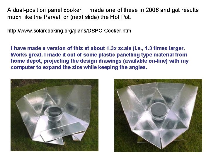 A dual-position panel cooker. I made one of these in 2006 and got results