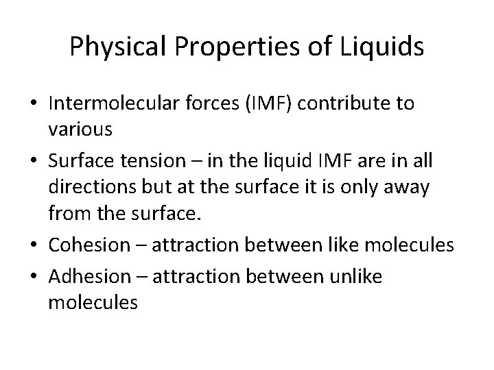 Physical Properties of Liquids • Intermolecular forces (IMF) contribute to various • Surface tension