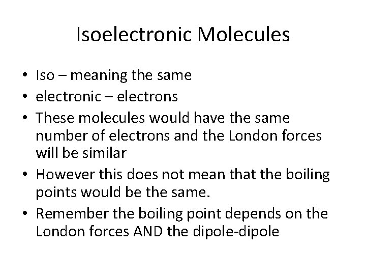 Isoelectronic Molecules • Iso – meaning the same • electronic – electrons • These