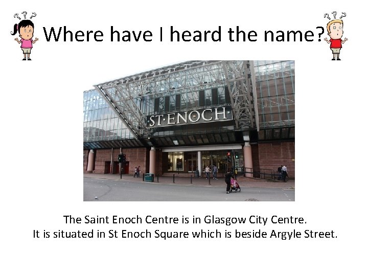 Where have I heard the name? The Saint Enoch Centre is in Glasgow City