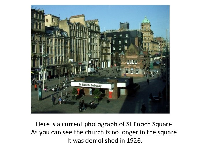 Here is a current photograph of St Enoch Square. As you can see the