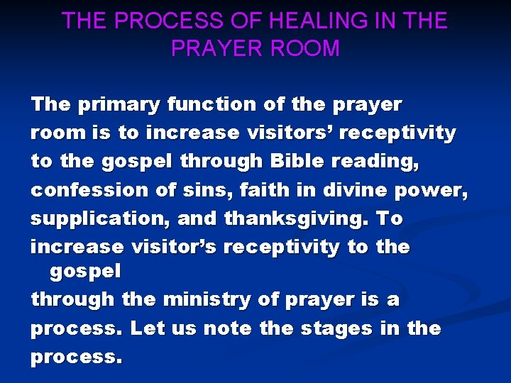 THE PROCESS OF HEALING IN THE PRAYER ROOM The primary function of the prayer THE PROCESS OF HEALING IN THE PRAYER ROOM The primary function of the prayer