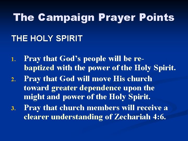The Campaign Prayer Points THE HOLY SPIRIT 1. 2. 3. Pray that God’s people The Campaign Prayer Points THE HOLY SPIRIT 1. 2. 3. Pray that God’s people