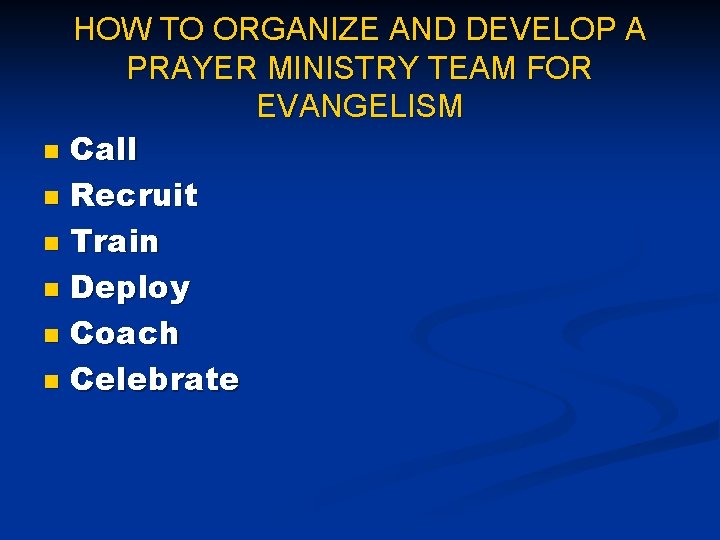 HOW TO ORGANIZE AND DEVELOP A PRAYER MINISTRY TEAM FOR EVANGELISM n Call n HOW TO ORGANIZE AND DEVELOP A PRAYER MINISTRY TEAM FOR EVANGELISM n Call n