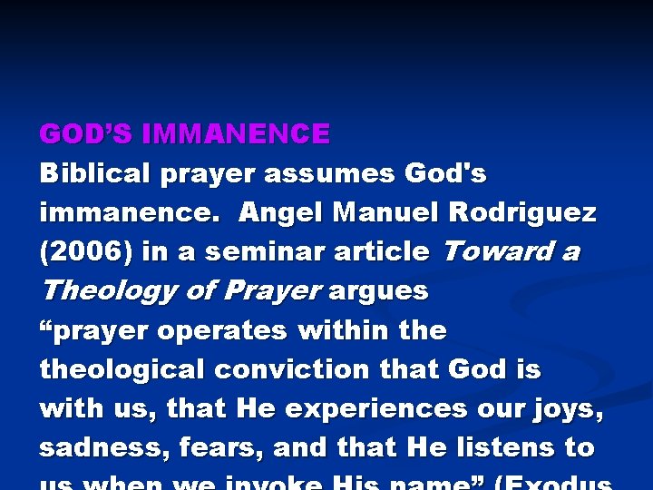 GOD’S IMMANENCE Biblical prayer assumes God's immanence. Angel Manuel Rodriguez (2006) in a seminar GOD’S IMMANENCE Biblical prayer assumes God's immanence. Angel Manuel Rodriguez (2006) in a seminar