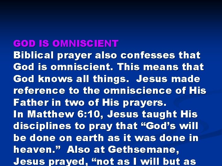 GOD IS OMNISCIENT Biblical prayer also confesses that God is omniscient. This means that GOD IS OMNISCIENT Biblical prayer also confesses that God is omniscient. This means that