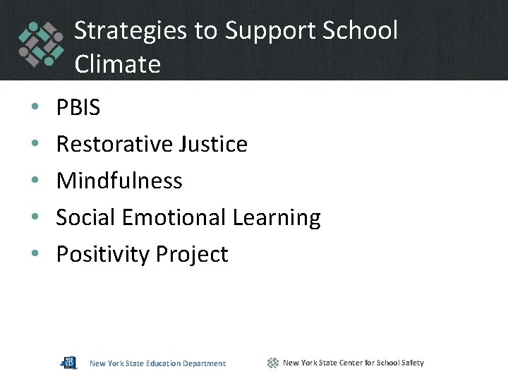 Strategies to Support School Climate • • • PBIS Restorative Justice Mindfulness Social Emotional