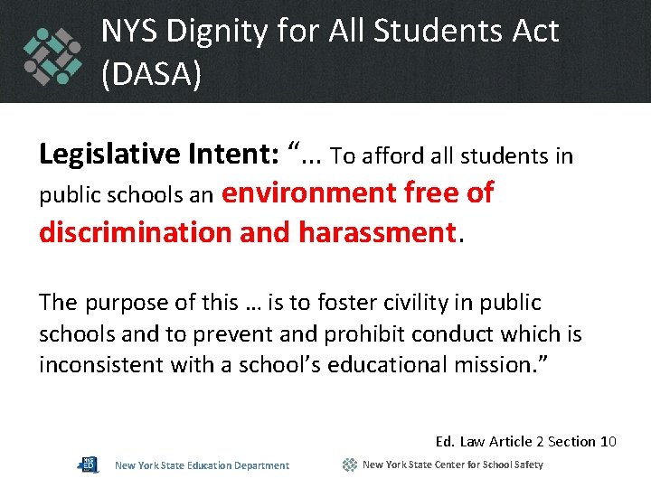 NYS Dignity for All Students Act (DASA) Legislative Intent: “… To afford all students