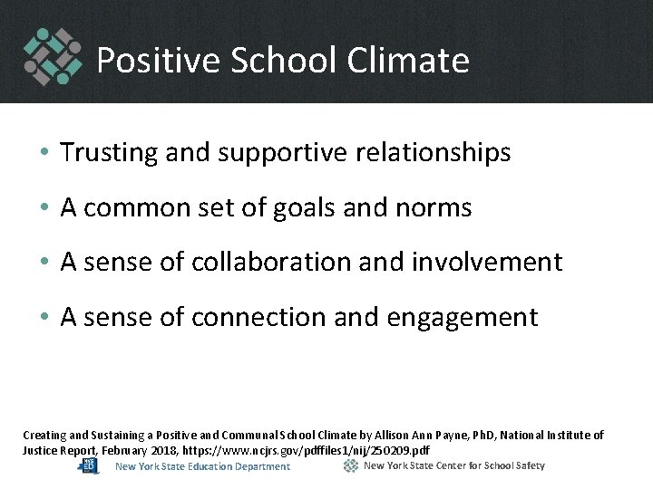 Positive School Climate • Trusting and supportive relationships • A common set of goals