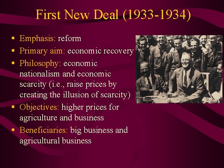 First New Deal (1933 -1934) § Emphasis: reform § Primary aim: economic recovery §