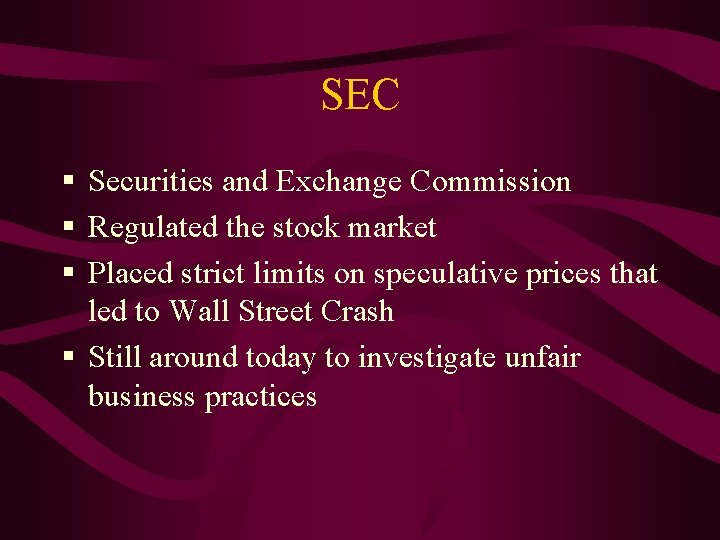 SEC § Securities and Exchange Commission § Regulated the stock market § Placed strict