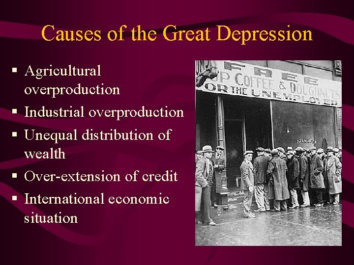 Causes of the Great Depression § Agricultural overproduction § Industrial overproduction § Unequal distribution