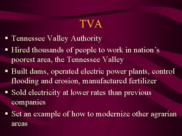 TVA § Tennessee Valley Authority § Hired thousands of people to work in nation’s
