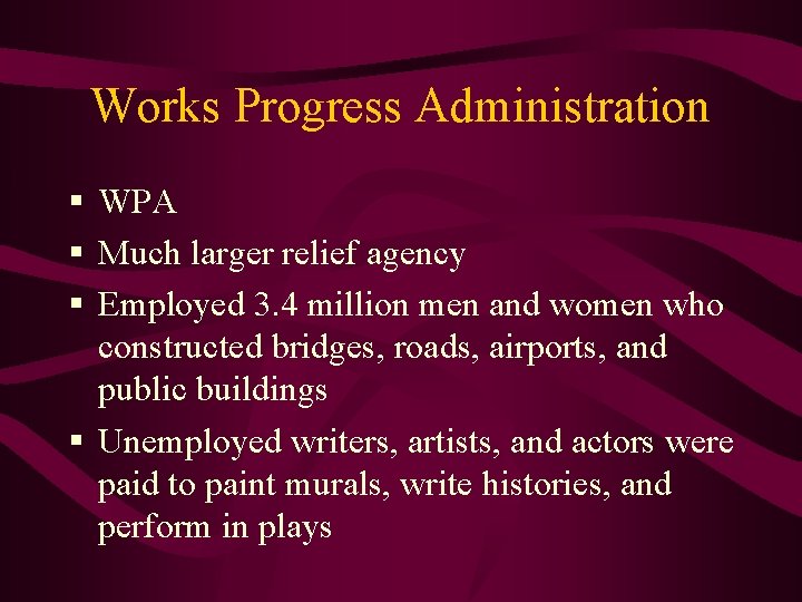 Works Progress Administration § WPA § Much larger relief agency § Employed 3. 4
