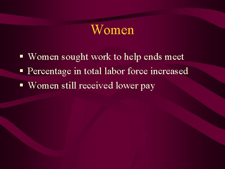 Women § Women sought work to help ends meet § Percentage in total labor