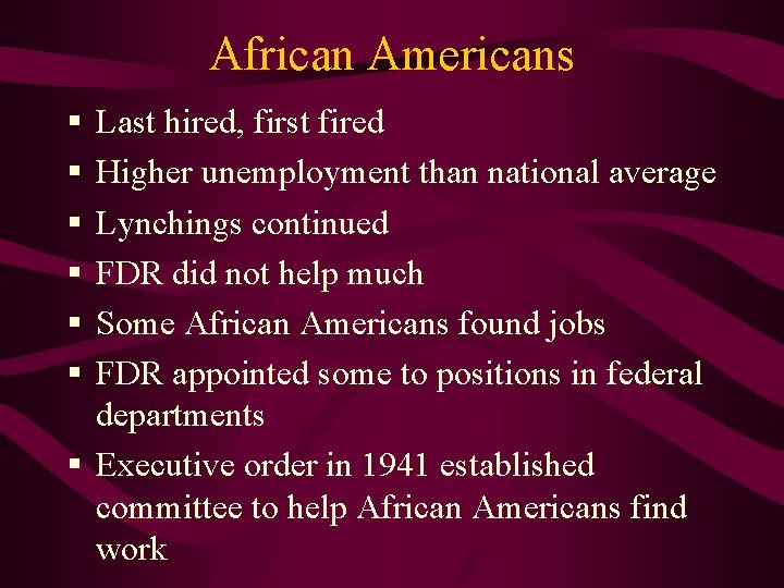 African Americans § § § Last hired, first fired Higher unemployment than national average