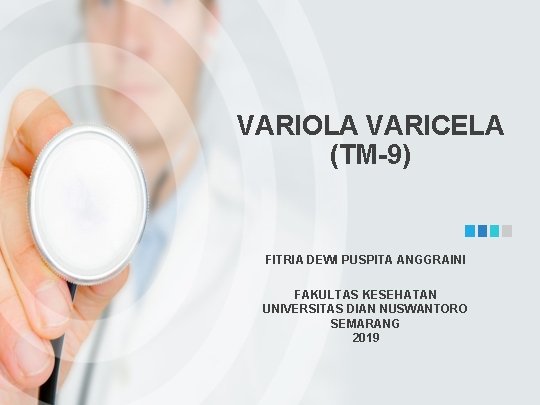 VARIOLA VARICELA (TM-9) FITRIA DEWI PUSPITA ANGGRAINI FAKULTAS KESEHATAN UNIVERSITAS DIAN NUSWANTORO SEMARANG 2019