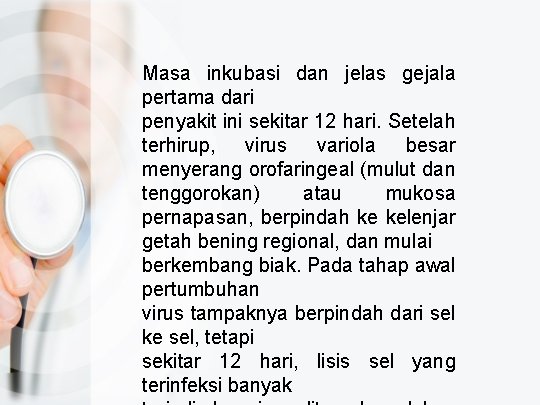 Masa inkubasi dan jelas gejala pertama dari penyakit ini sekitar 12 hari. Setelah terhirup,