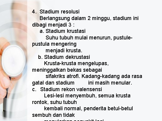 4. Stadium resolusi Berlangsung dalam 2 minggu, stadium ini dibagi menjadi 3 : a.