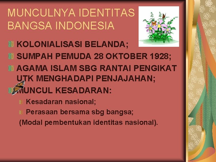 MUNCULNYA IDENTITAS BANGSA INDONESIA KOLONIALISASI BELANDA; SUMPAH PEMUDA 28 OKTOBER 1928; AGAMA ISLAM SBG