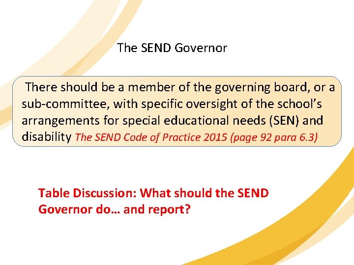 The SEND Governor There should be a member of the governing board, or a