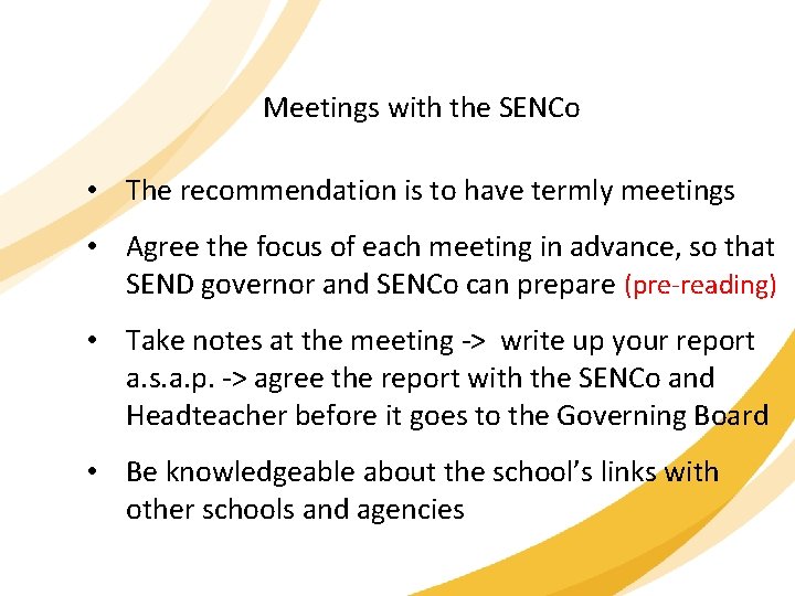 Meetings with the SENCo • The recommendation is to have termly meetings • Agree