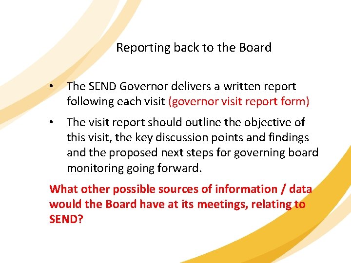 Reporting back to the Board • The SEND Governor delivers a written report following