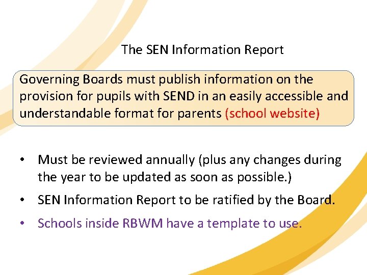 The SEN Information Report Governing Boards must publish information on the provision for pupils