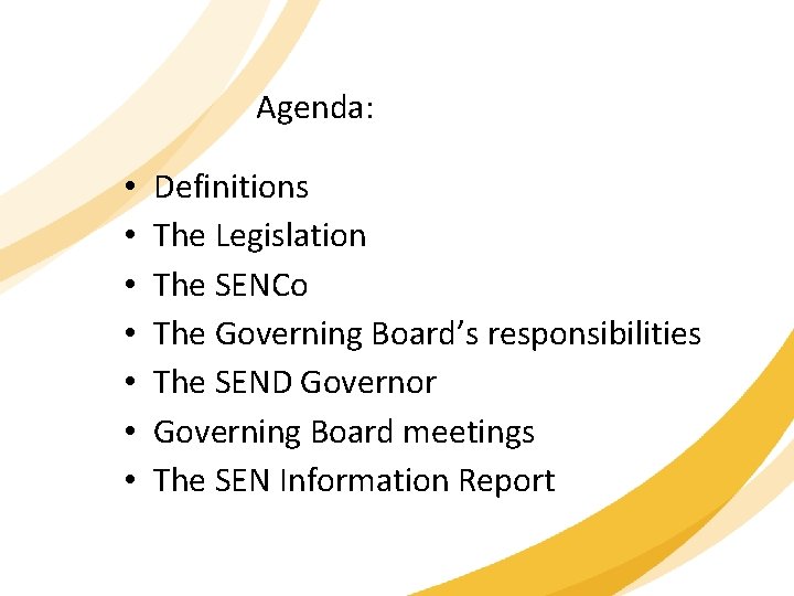 Agenda: • • Definitions The Legislation The SENCo The Governing Board’s responsibilities The SEND