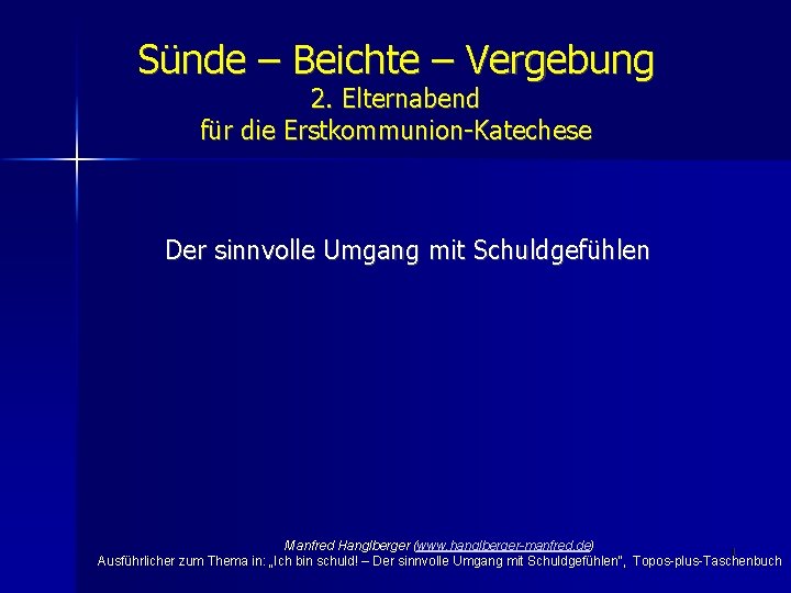 Sünde – Beichte – Vergebung 2. Elternabend für die Erstkommunion-Katechese Der sinnvolle Umgang mit