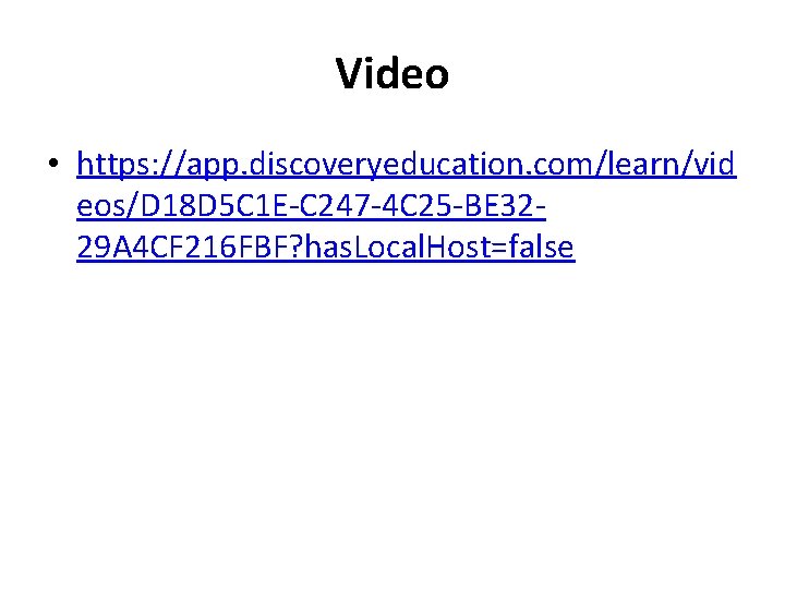 Video • https: //app. discoveryeducation. com/learn/vid eos/D 18 D 5 C 1 E-C 247 Video • https: //app. discoveryeducation. com/learn/vid eos/D 18 D 5 C 1 E-C 247