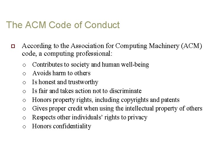 The ACM Code of Conduct o According to the Association for Computing Machinery (ACM)