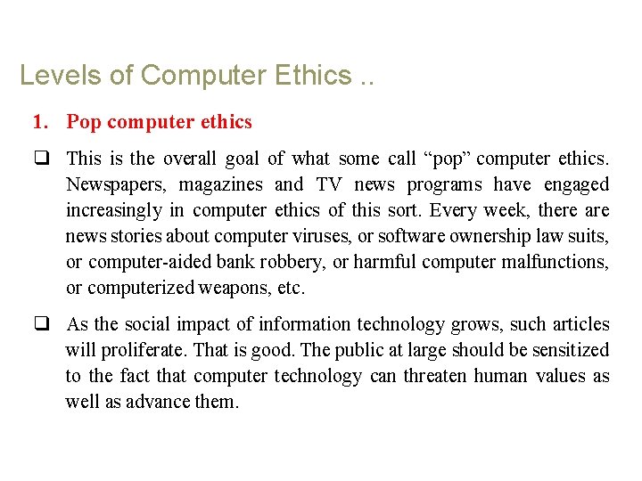 Levels of Computer Ethics. . 1. Pop computer ethics q This is the overall