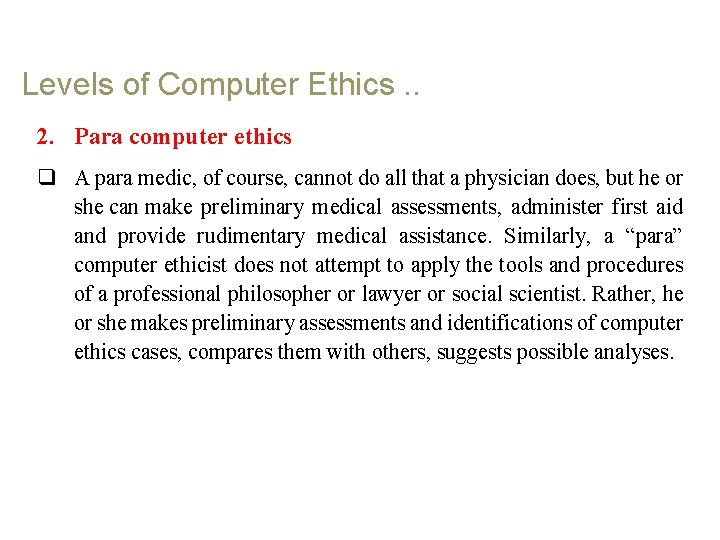 Levels of Computer Ethics. . 2. Para computer ethics q A para medic, of