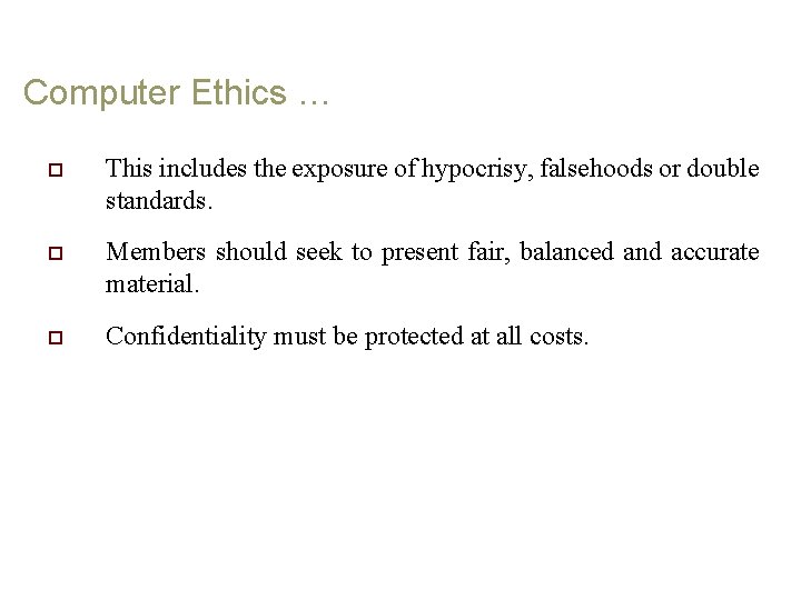 Computer Ethics … o This includes the exposure of hypocrisy, falsehoods or double standards.