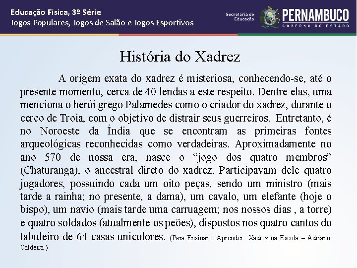 Educação Física, 3º Série Jogos Populares, Jogos de Salão e Jogos Esportivos História do